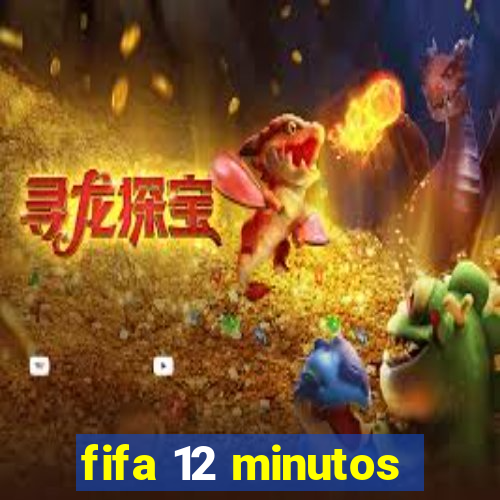 fifa 12 minutos